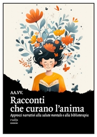 Immagine copertina libro Racconti che curano l'anima. Approcci narrativi alla salute mentale e alla biblioterapia
