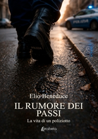 Immagine copertina libro Il rumore dei passi. La vita di un poliziotto