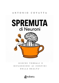 Immagine copertina libro Spremuta di neuroni. Giochi verbali e riflessioni ai confini della realtà