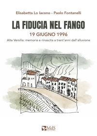 Immagine copertina libro La fiducia nel fango. 19 giugno 1996. Alta Versilia: memoria e rinascita a trent'anni dall’alluvione