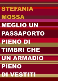 Immagine copertina libro Meglio un passaporto pieno di timbri che un armadio pieno di vestiti