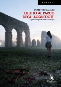 Immagine copertina libro Delitto al parco degli Acquedotti. La prima indagine di Paride Costamagna