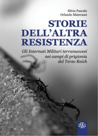 Immagine copertina libro Storie dell'altra Resistenza. Gli internati militari terranuovesi nei campi di prigionia del Terzo Reich