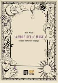 Immagine copertina libro La voce delle muse. Fiaccole al crepitar dei sogni