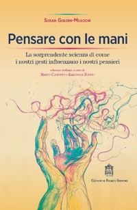 Immagine copertina libro Pensare con le mani. La sorprendente scienza di come i nostri gesti influenzano i nostri pensieri