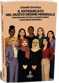 Immagine copertina libro Il patriarcato nel nuovo ordine mondiale. Responsabilità delle leader donne e machismo femminile