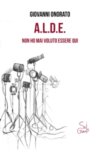 Immagine copertina libro A.L.D.E. Non ho mai voluto essere qui