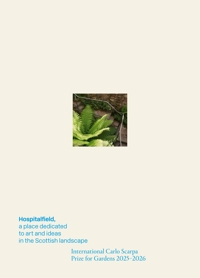 Immagine copertina libro Hospitalfield, a place dedicated to art and ideas in the Scottish landscape. The International Carlo Scarpa Prize for Gardens 2025-2026