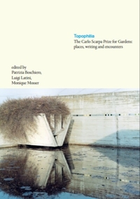 Immagine copertina libro Topophilia. The Carlo Scarpa Prize for Gardens: places, writing and encounters