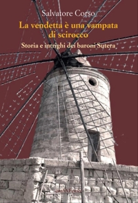 Immagine copertina libro La vendetta è una vampata di scirocco. Storia e intrighi dei baroni Sutera