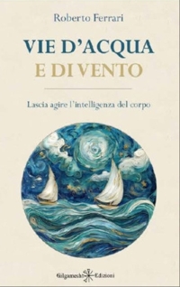 Immagine copertina libro Vie d'acqua e di vento. Lascia agire l'intelligenza del corpo