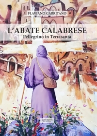 Immagine copertina libro L'abate calabrese. Pellegrino in Terrasanta