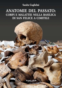 Immagine copertina libro Anatomie del passato: corpi e malattie nella Basilica di San Felice a Cimitile