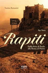 Immagine copertina libro Rapiti. Dalla Siria di Paolo alla Roma di Pietro