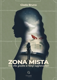Immagine copertina libro Zona mista. Una vita giocata ai tempi supplementari