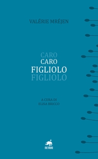 Immagine copertina libro Caro figliolo. Ediz. francese e italiana