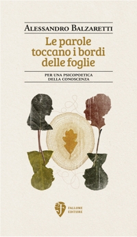 Immagine copertina libro Le parole toccano i bordi delle foglie. Per una psicopoetica della conoscenza