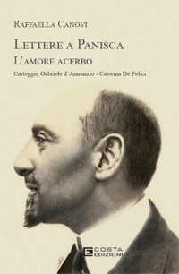 Immagine copertina libro Lettere a Panisca. L'amore acerbo. Carteggio Gabriele d’Annunzio-Caterina De Felici