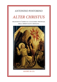 Immagine copertina libro Alter Christus. Francesco d’Assisi e il cataclisma trionfale della spiritualità cristiana