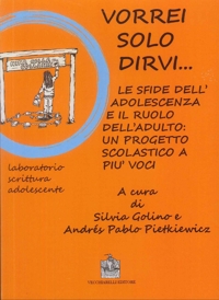 Immagine copertina libro Vorrei solo dirvi...Le sfide dell'adolescenza e il ruolo dell'adulto: un progetto scolastico a più voci