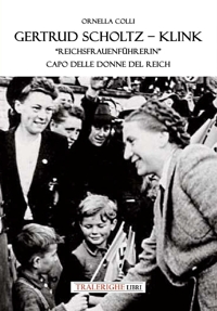 Immagine copertina libro Gertrud Scholtz-Klink. «Reichsfrauenführerin» capo delle donne del Reich. Ediz. bilingue