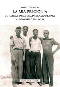 Immagine copertina libro La mia prigionia. La testimonianza dell'internato Militare n. 101540 nello Stalag II A