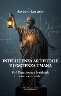 Immagine copertina libro Intelligenza artificiale e coscienza umana. Può l'intelligenza artificiale essere cosciente?