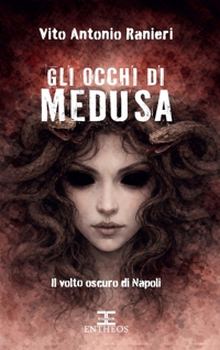 Immagine copertina libro Gli occhi di Medusa. Il volto oscuro di Napoli