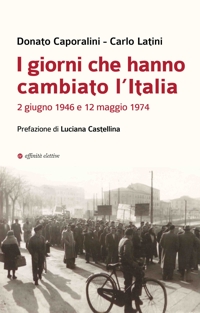Immagine copertina libro I giorni che hanno cambiato l’Italia. 2 giugno 1946 e 12 maggio 1974