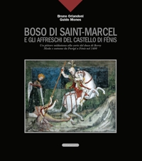 Immagine copertina libro Boso di Saint-Marcel e gli affreschi del castello di Fénis. Un pittore valdostano alla corte del duca di Berry. Moda e costume da Parigi a Fénis nel 1400