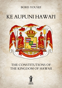 Immagine copertina libro Ke Aupuni Hawai‘i. The Constitutions of the Kingdom of Hawaii
