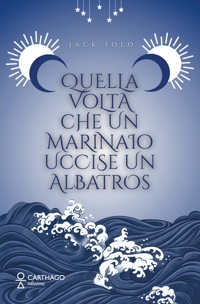 Immagine copertina libro Quella volta che un marinaio uccise un albatros