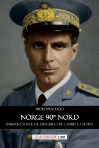 Immagine copertina libro Norge 90° nord. Umberto Nobile e il dirigibile che cambiò la storia