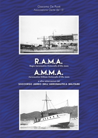Immagine copertina libro R.A.M.A., Regia Aeronautica Motoscafi d’Alto mare, A.M.M.A., Aeronautica Militare Motoscafi d’Alto mare. E altre imbarcazioni del Soccorso Aereo dell’Aeronautica Militare