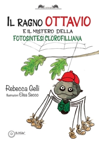 Immagine copertina libro Il ragno Ottavio. E il mistero della fotosintesi clorofilliana