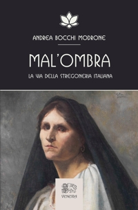 Immagine copertina libro Mal'ombra. La via della stregoneria italiana
