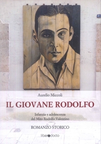 Immagine copertina libro Il giovane Rodolfo. Infanzia e adolescenza del mito Rodolfo Valentino