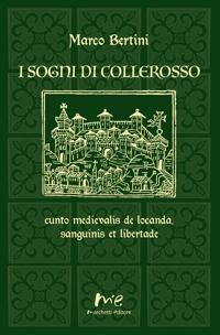 Immagine copertina libro I sogni di Collerosso. cunto medievalis de locanda, sanguinis et libertade