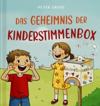 Immagine copertina libro Das geheimnis der kinderstimmenbox. Ein buch, das kindern eine stimme gibt