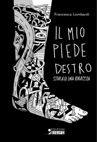 Immagine copertina libro Il mio piede destro. Storia di una rinascita