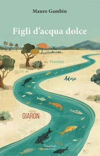 Immagine copertina libro Figli d'acqua dolce. Ediz. illustrata