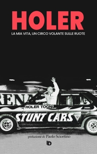 Immagine copertina libro Holer. La mia vita, un circo volante sulle ruote. Ediz. speciale