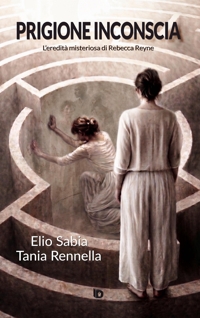 Immagine copertina libro Prigione inconscia. L’eredità misteriosa di Rebecca Reyne