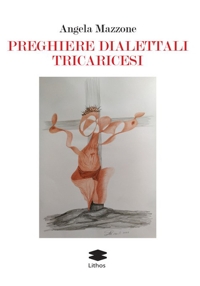 Immagine copertina libro Preghiere dialettali tricaricesi. Ediz. a colori
