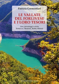Immagine copertina libro Le vallate del forlivese e i loro tesori. Arte, personaggi e storia. Tramazzo, Montone, Rabbi, Bidente. Ediz. a colori