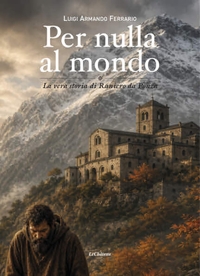 Immagine copertina libro Per nulla al mondo. La vera storia di Raniero da Ponza