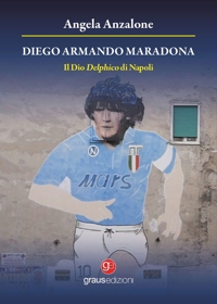 Immagine copertina libro Diego Armando Maradona. Il dio delphico di Napoli