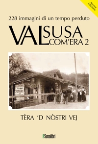 Immagine copertina libro Valsusa com'era. Nuova ediz.. Vol. 2: Tèra 'D nostri vej