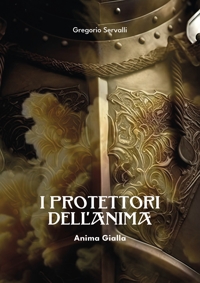 Immagine copertina libro I protettori dell'anima. Anima gialla