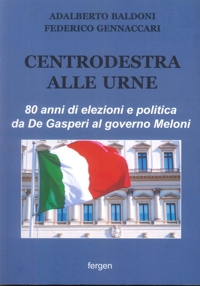 Immagine copertina libro Centrodestra alle urne. 80 anni di elezioni e politica da De Gasperi al governo Meloni
